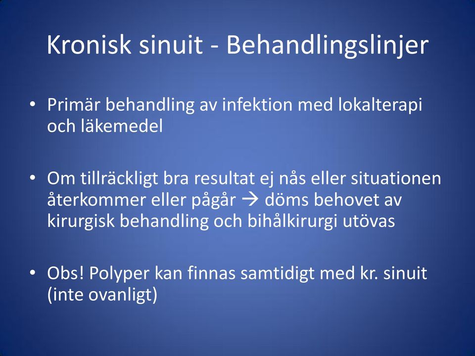 situationen återkommer eller pågår döms behovet av kirurgisk behandling