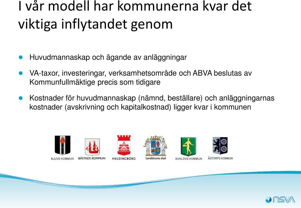 av Kommunfullmäktige precis som tidigare Kostnader för huvudmannaskap (nämnd,