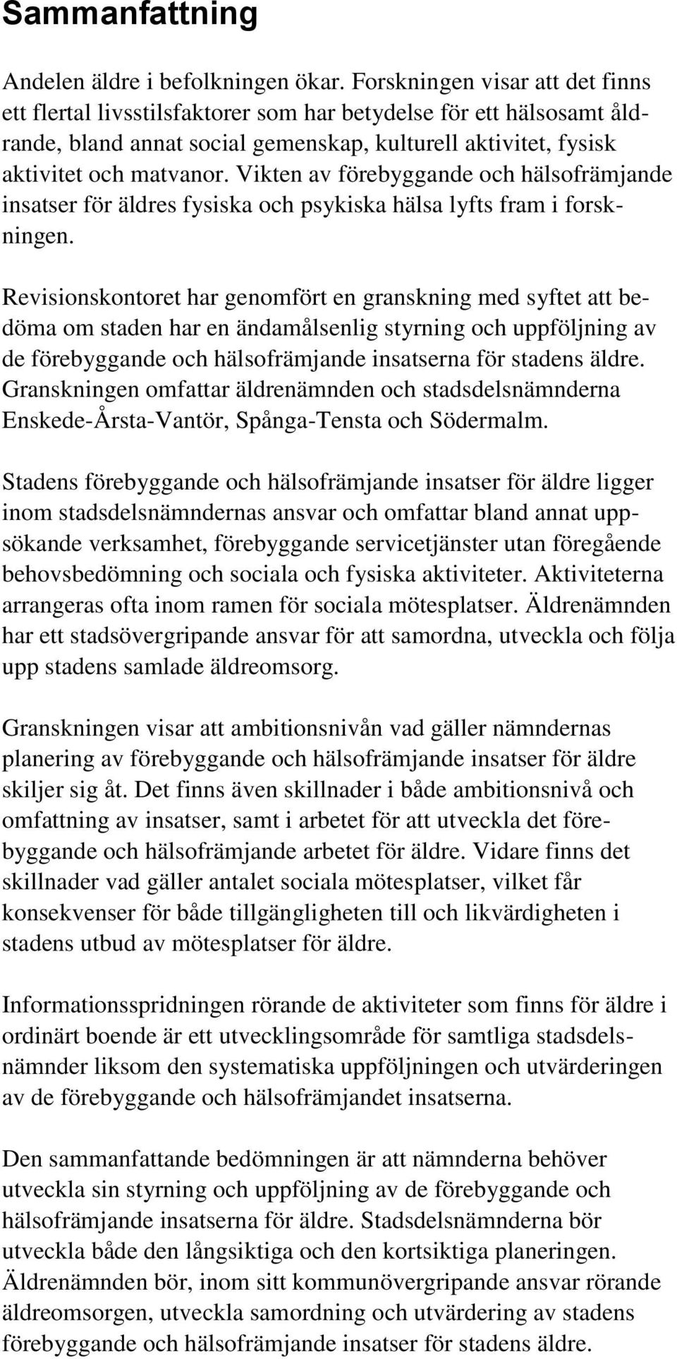 Vikten av förebyggande och hälsofrämjande insatser för äldres fysiska och psykiska hälsa lyfts fram i forskningen.