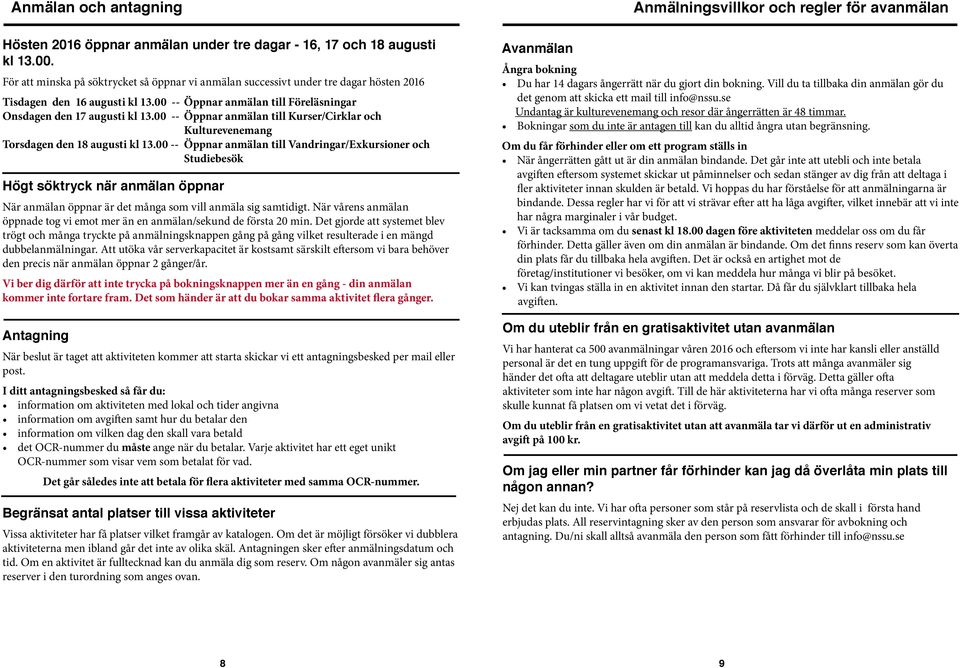 00 -- Öppnar anmälan till Kurser/Cirklar och Kulturevenemang Torsdagen den 18 augusti kl 13.