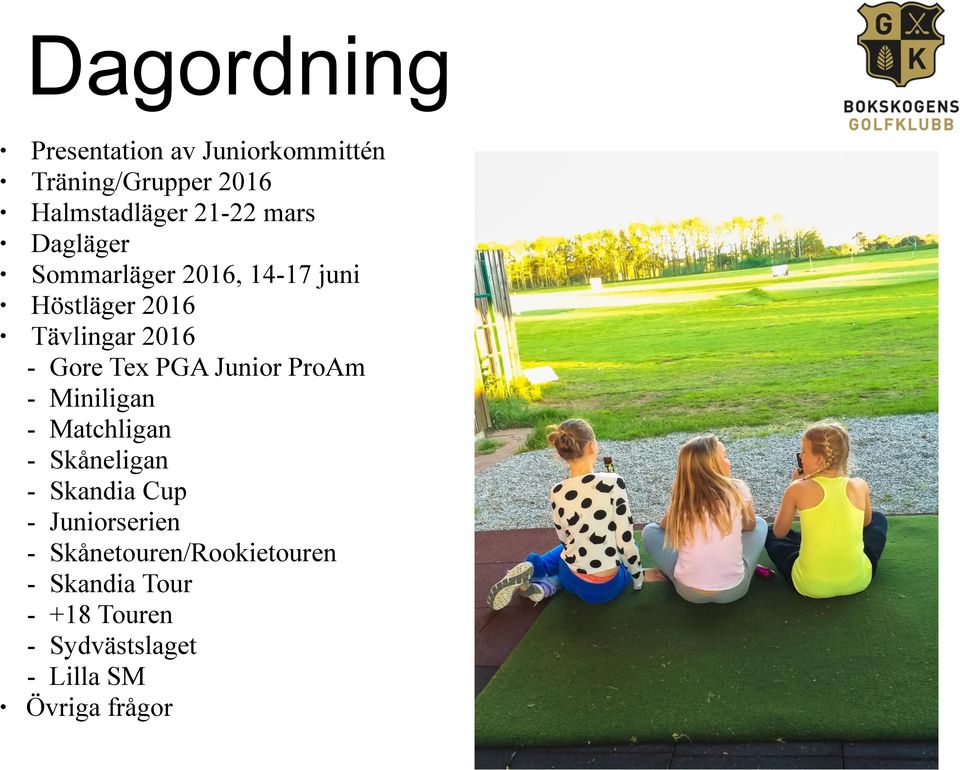 PGA Junior ProAm - Miniligan - Matchligan - Skåneligan - Skandia Cup - Juniorserien -