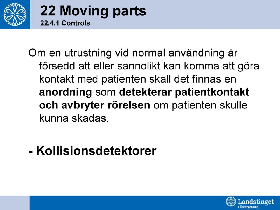 sannolikt kan komma att göra kontakt med patienten skall det finnas en