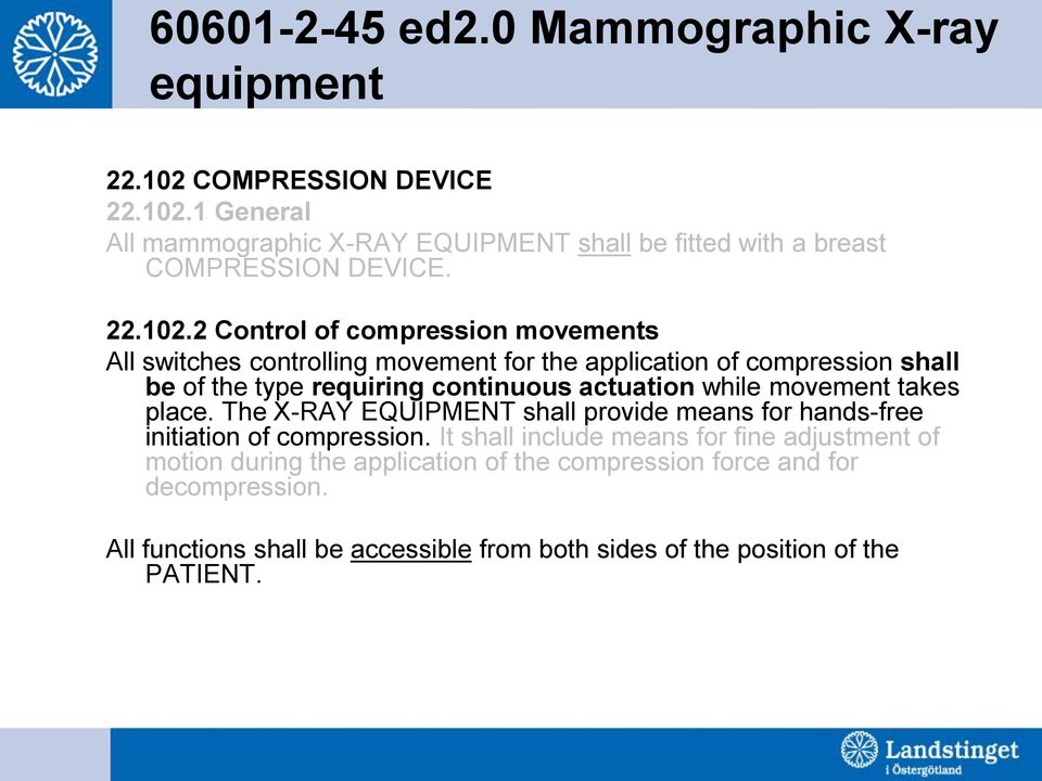 2 Control of compression movements All switches controlling movement for the application of compression shall be of the type requiring continuous actuation while