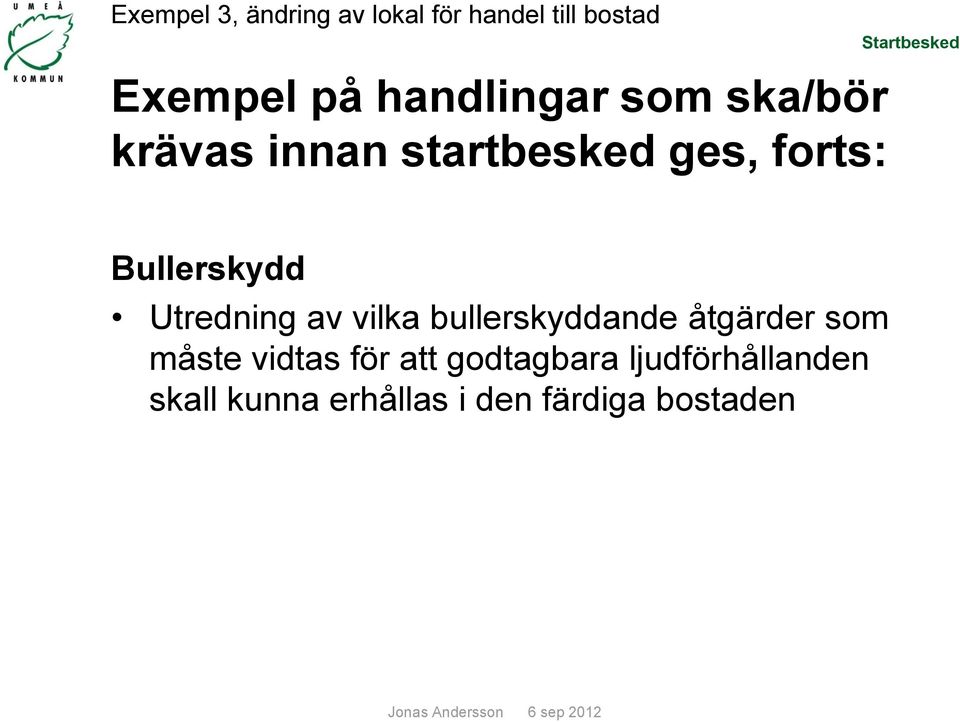 Bullerskydd Utredning av vilka bullerskyddande åtgärder som måste