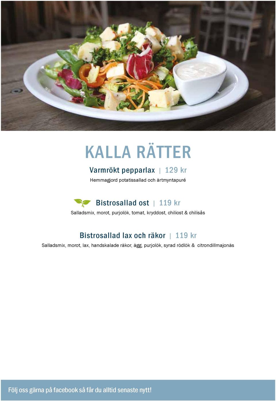 chilisås Bistrosallad lax och räkor 119 kr Salladsmix, morot, lax, handskalade räkor,