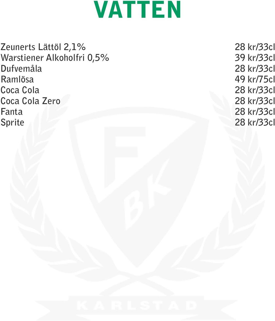 Fanta Sprite 28 kr/33cl 39 kr/33cl 28 kr/33cl 49