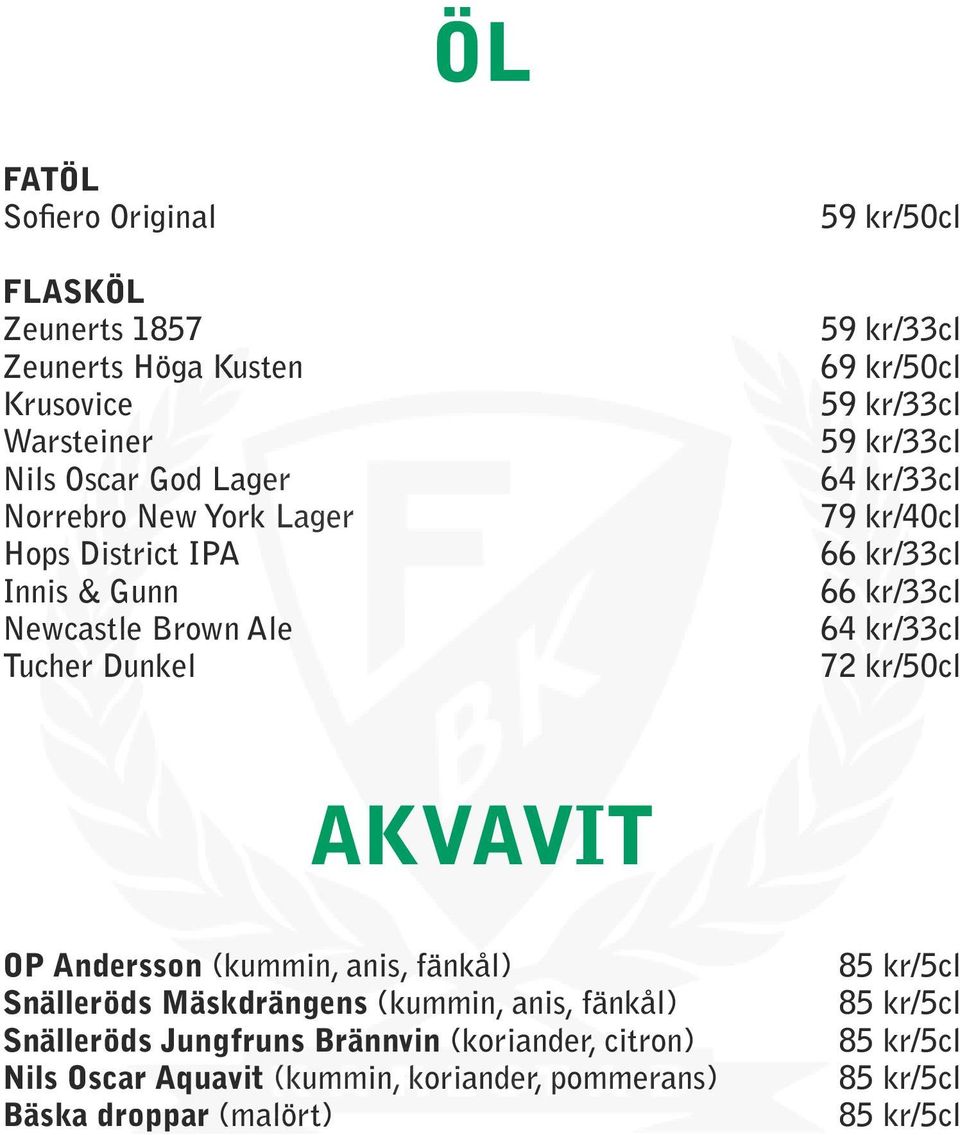 kr/33cl 66 kr/33cl 64 kr/33cl 72 kr/50cl AKVAVIT OP Andersson (kummin, anis, fänkål) Snälleröds Mäskdrängens (kummin, anis, fänkål) Snälleröds