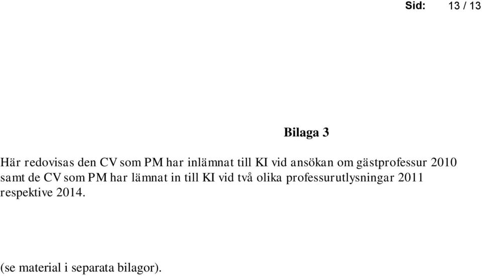 CV som PM har lämnat in till KI vid två olika