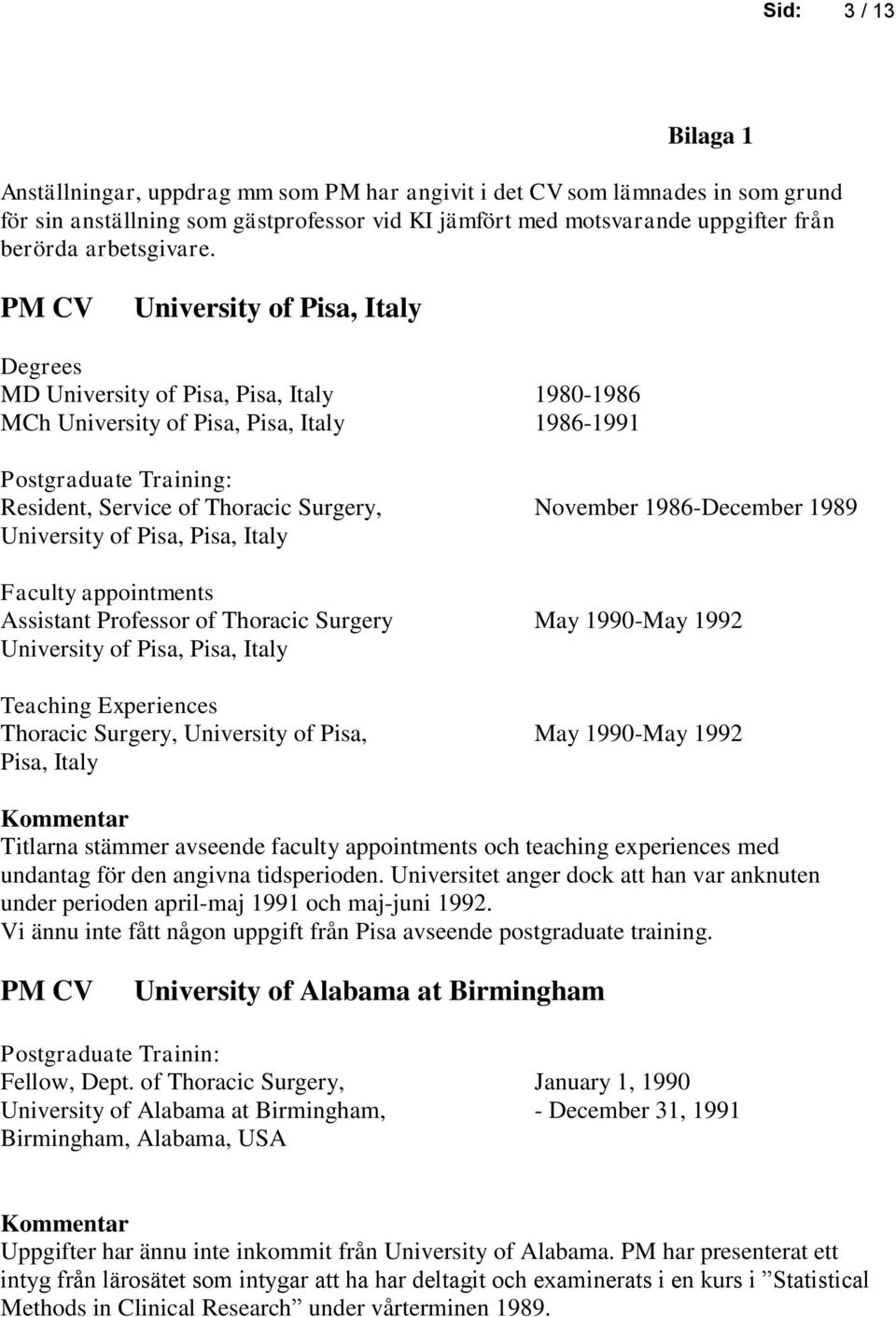 PM CV University of Pisa, Italy Degrees MD University of Pisa, Pisa, Italy 1980-1986 MCh University of Pisa, Pisa, Italy 1986-1991 Postgraduate Training: Resident, Service of Thoracic Surgery,