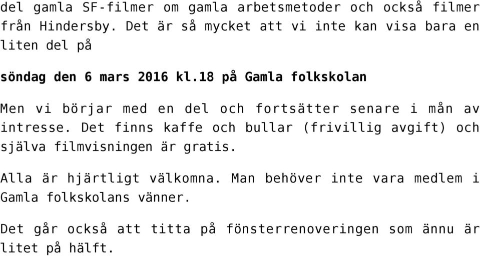 18 på Gamla folkskolan Men vi börjar med en del och fortsätter senare i mån av intresse.