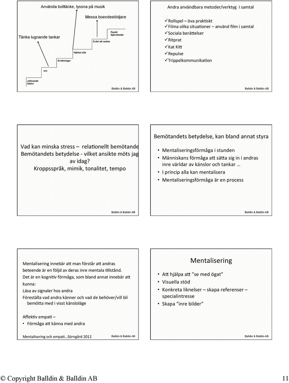 kan bland annat styra Vad kan minska stress reladonellt bemötande Bemötandets betydelse - vilket ansikte möts jag av idag?