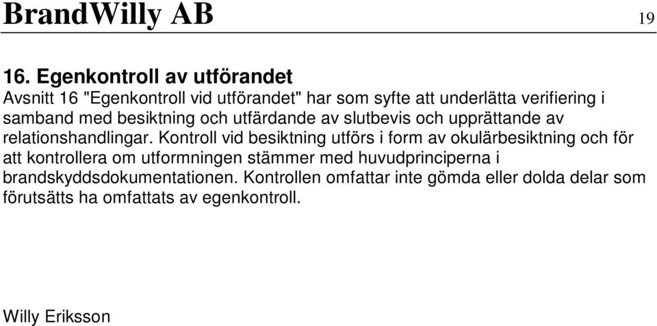 med besiktning och utfärdande av slutbevis och upprättande av relationshandlingar.