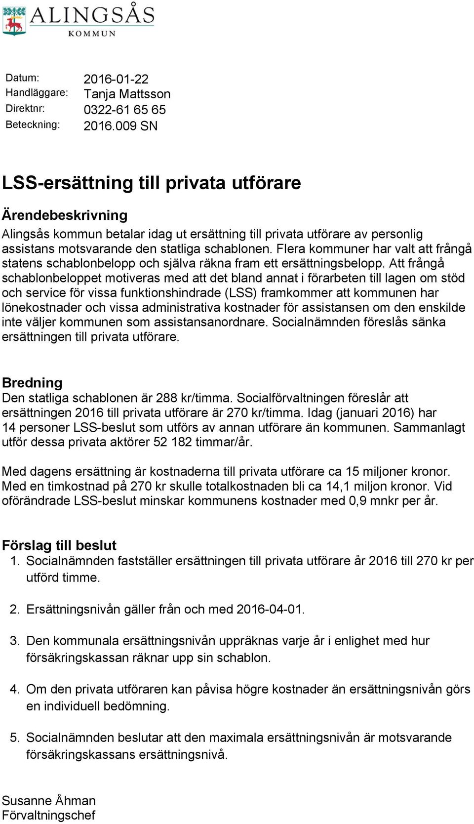 Flera kommuner har valt att frångå statens schablonbelopp och själva räkna fram ett ersättningsbelopp.