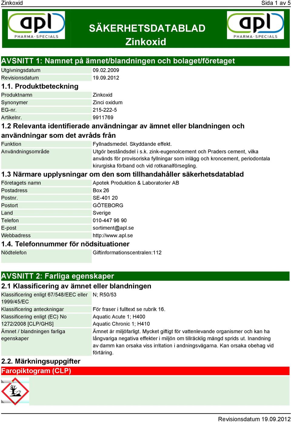 Användningsområde Utgör beståndsdel i s.k.