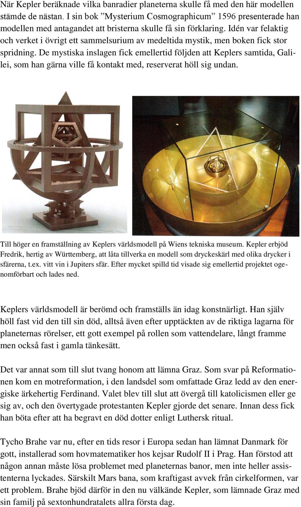 Idén var felaktig och verket i övrigt ett sammelsurium av medeltida mystik, men boken fick stor spridning.