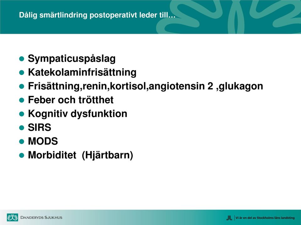 Frisättning,renin,kortisol,angiotensin 2,glukagon