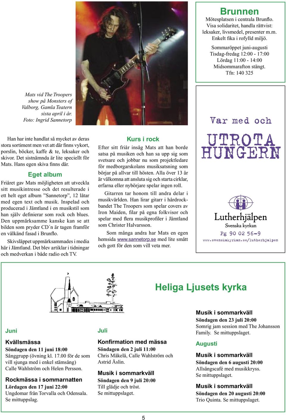 Foto: Ingrid Sannetorp Han har inte handlat så mycket av deras stora sortiment men vet att där finns vykort, porslin, böcker, kaffe & te, leksaker och skivor.