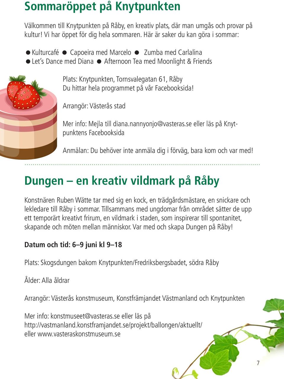 hittar hela programmet på vår Facebooksida! Arrangör: Västerås stad Mer info: Mejla till diana.nannyonjo@vasteras.