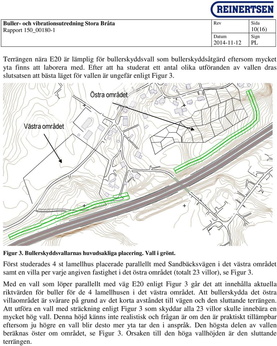 Bullerskyddsvallarnas huvudsakliga placering. Vall i grönt.