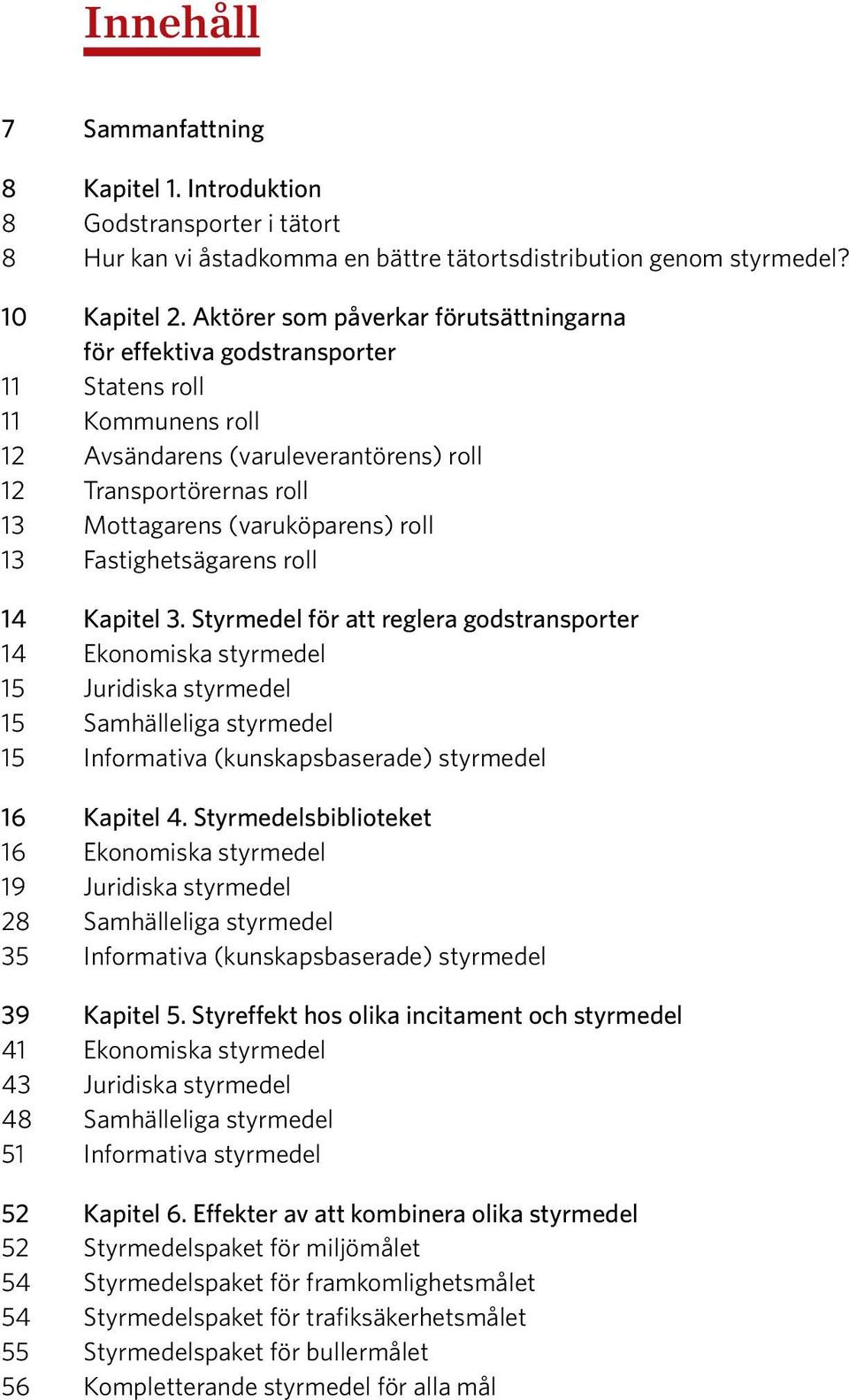 roll 13 Fastighetsägarens roll 14 Kapitel 3.