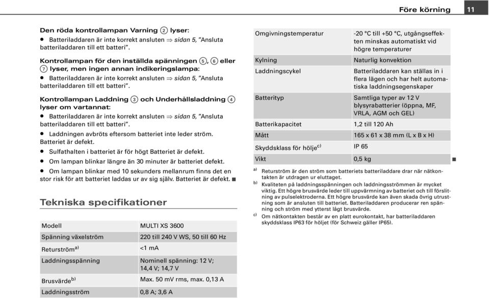 Kontrollampan Laddning A3 och Underhållsladdning A4 lyser om vartannat: Batteriladdaren är inte korrekt ansluten sidan 5, Ansluta batteriladdaren till ett batteri.