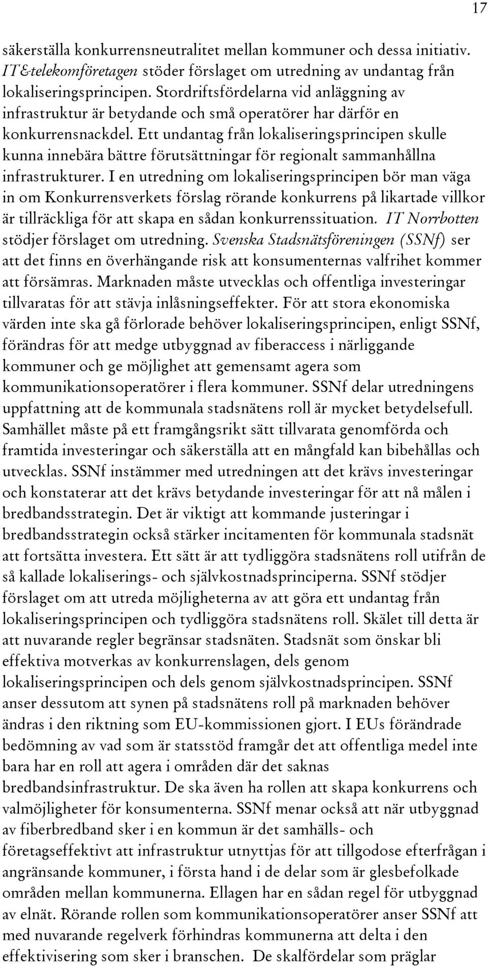 Ett undantag från lokaliseringsprincipen skulle kunna innebära bättre förutsättningar för regionalt sammanhållna infrastrukturer.