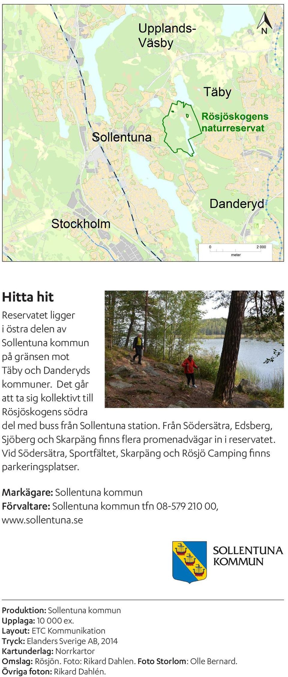 Från Södersätra, Edsberg, Sjöberg och Skarpäng finns flera promenadvägar in i reservatet. Vid Södersätra, Sportfältet, Skarpäng och Rösjö Camping finns parkeringsplatser.