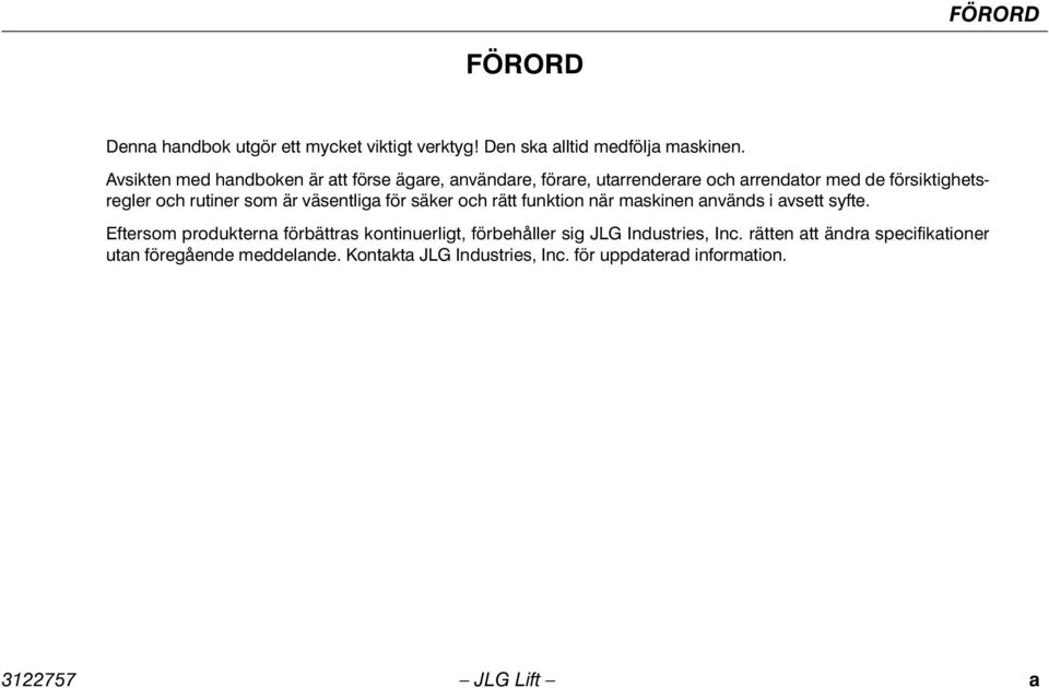 som är väsentliga för säker och rätt funktion när maskinen används i avsett syfte.