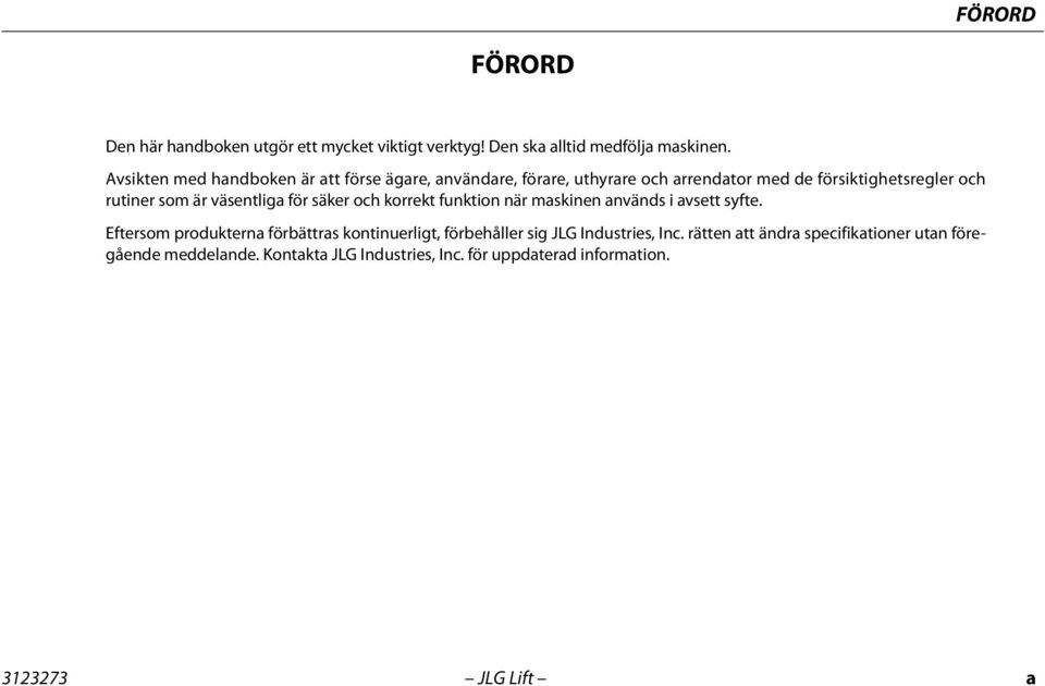 väsentliga för säker och korrekt funktion när maskinen används i avsett syfte.