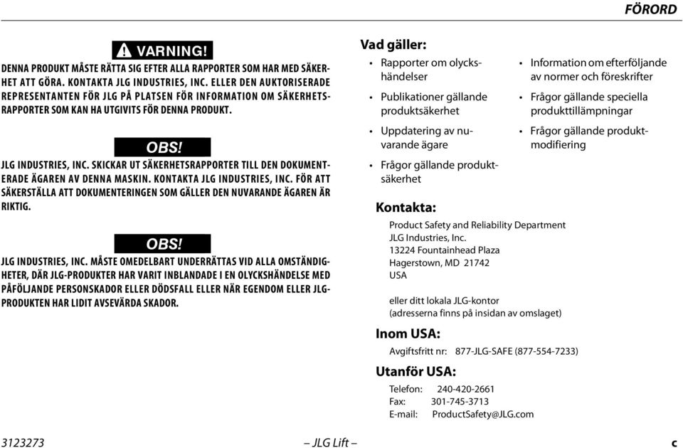 SKICKAR UT SÄKERHETSRAPPORTER TILL DEN DOKUMENT- ERADE ÄGAREN AV DENNA MASKIN. KONTAKTA JLG INDUSTRIES, INC. FÖR ATT SÄKERSTÄLLA ATT DOKUMENTERINGEN SOM GÄLLER DEN NUVARANDE ÄGAREN ÄR RIKTIG.