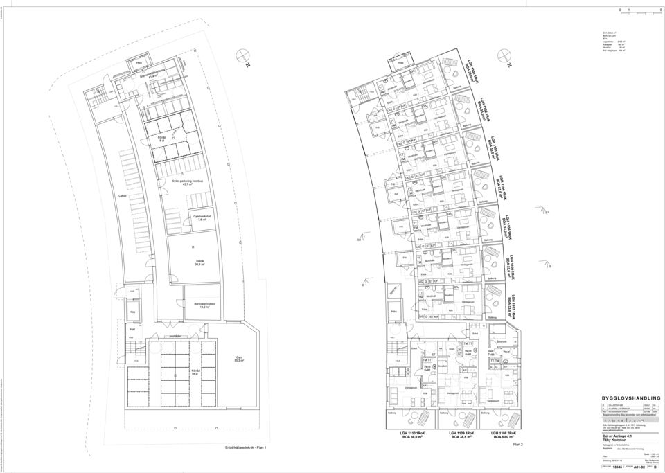 RÄRTVFLL X660L Förråd 8 st TH 2130 postlådor 2X600L Cykel parkering inomhus 4,7 m 2 Cykelverkstad 7,6 m 2 Teknik 36,6 m 2 arnvagn/rullstol 19,2 m 2 Förråd 18 st ym 0,3 m 2 /källare/teknik - 1 1 +19,4