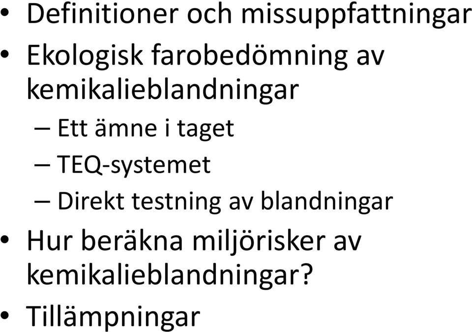 taget TEQ-systemet Direkt testning av blandningar