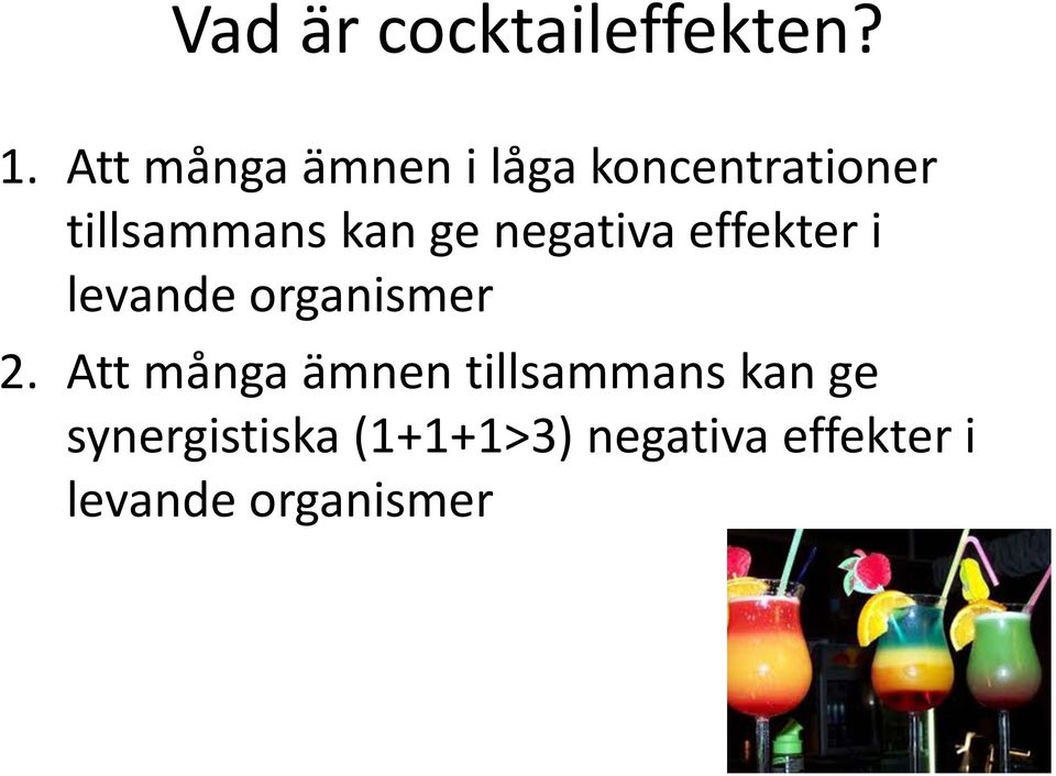 ge negativa effekter i levande organismer 2.