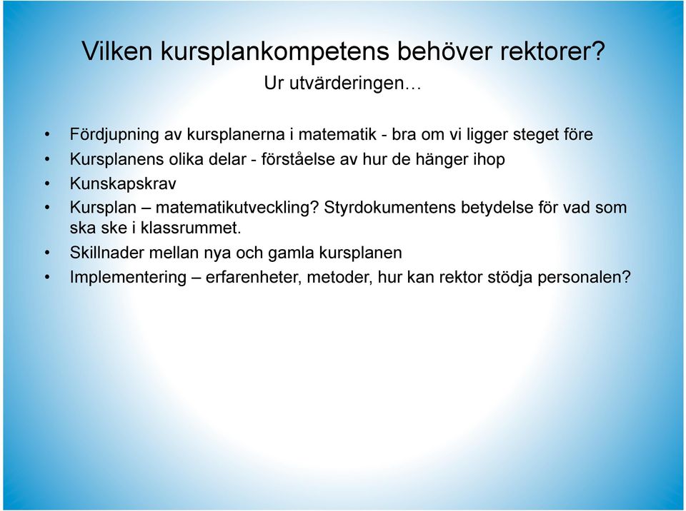 olika delar - förståelse av hur de hänger ihop Kunskapskrav Kursplan matematikutveckling?