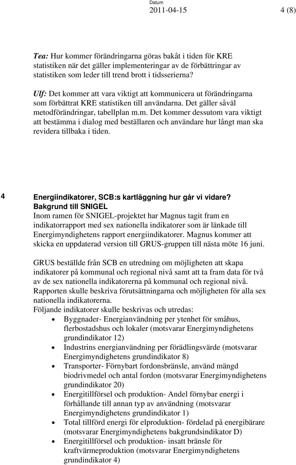 4 Energiindikatorer, SCB:s kartläggning hur går vi vidare?