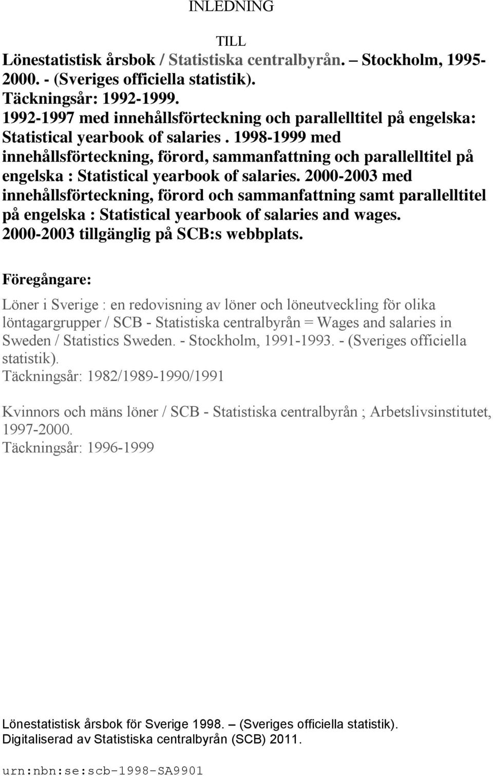 1998-1999 med innehållsförteckning, förord, sammanfattning och parallelltitel på engelska : Statistical yearbook of salaries.