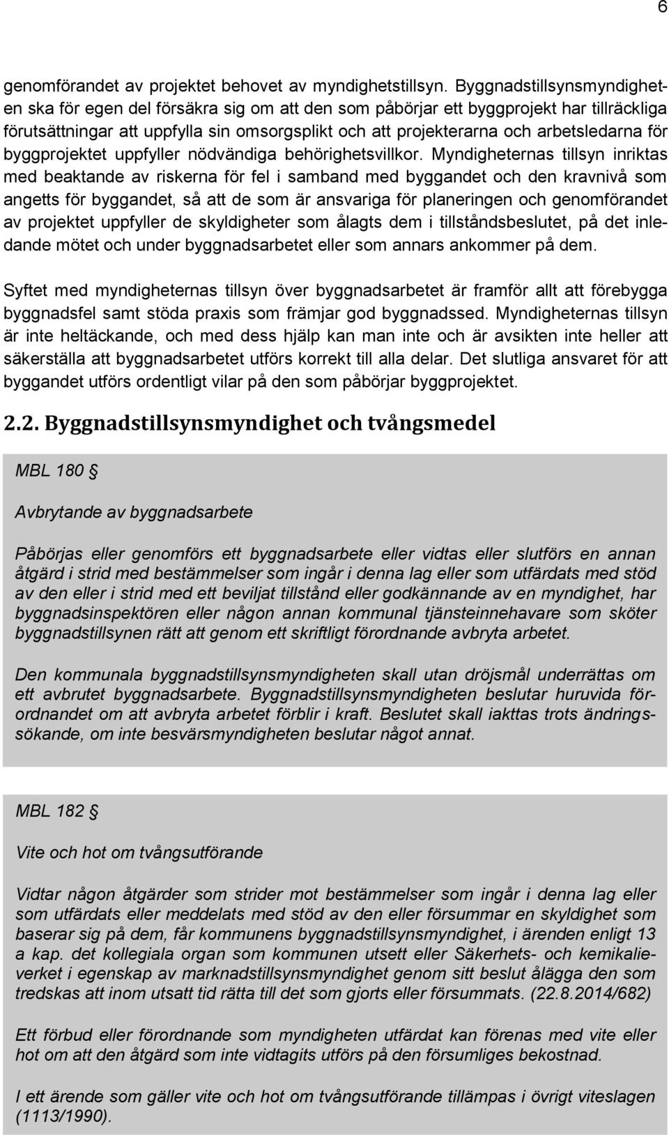 arbetsledarna för byggprojektet uppfyller nödvändiga behörighetsvillkor.