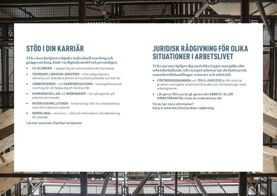 lösningsfokuserad coaching för att hjälpa dig att nå dina mål KARRIÄRKVÄLLAR och WEBINARIER hör på experter på arbetslivets trender INTERVJUSIMULATORER förbered dig inför en arbetsintervju med våra