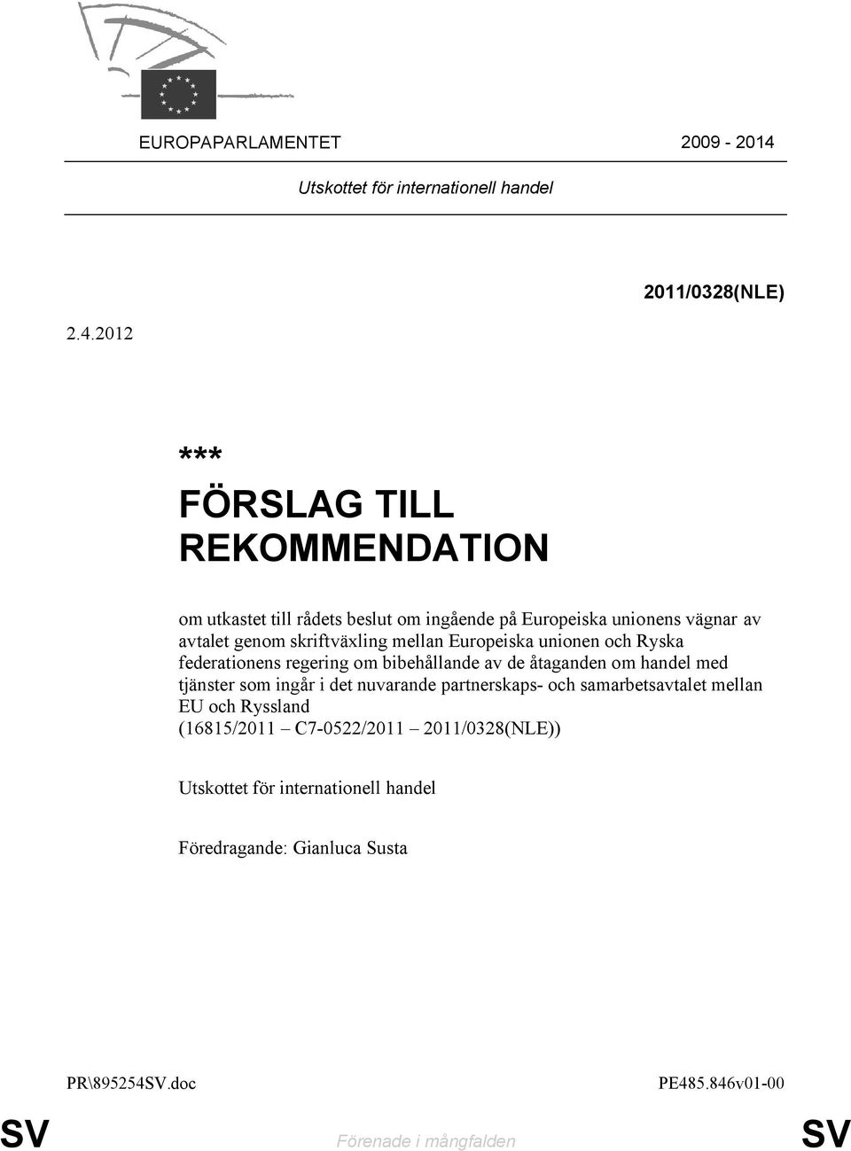 2012 *** FÖRSLAG TILL REKOMMENDATION om utkastet till rådets beslut om ingående på Europeiska unionens vägnar av avtalet genom skriftväxling