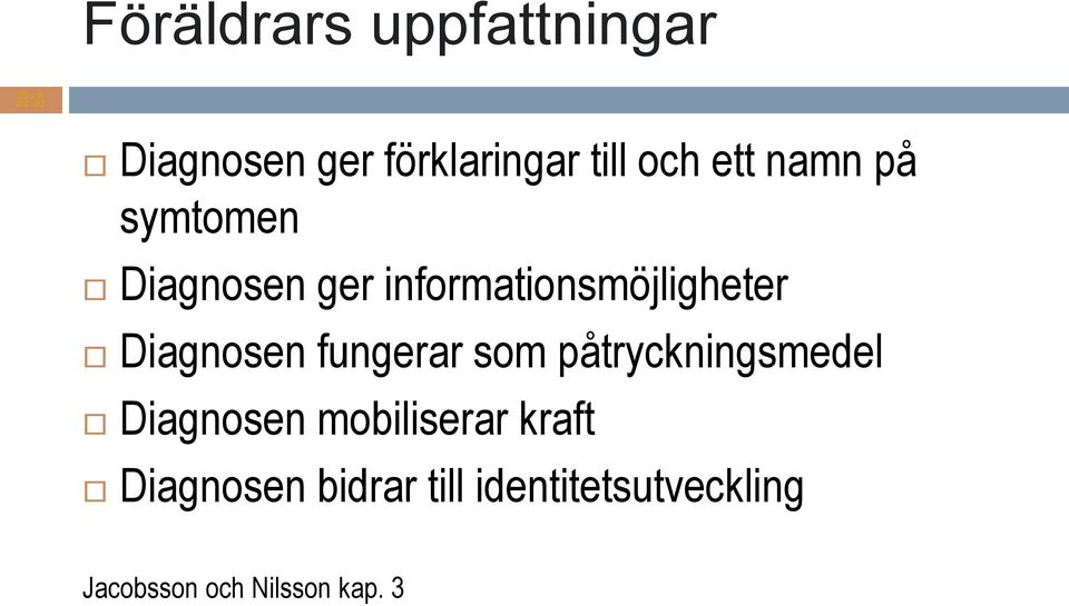 Diagnosen fungerar som påtryckningsmedel Diagnosen mobiliserar kraft