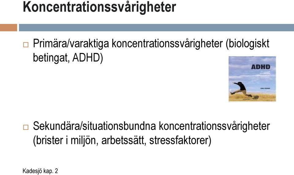 ADHD) Sekundära/situationsbundna