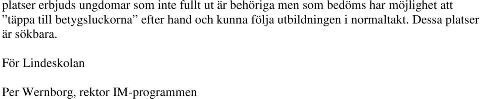 hand och kunna följa utbildningen i normaltakt.