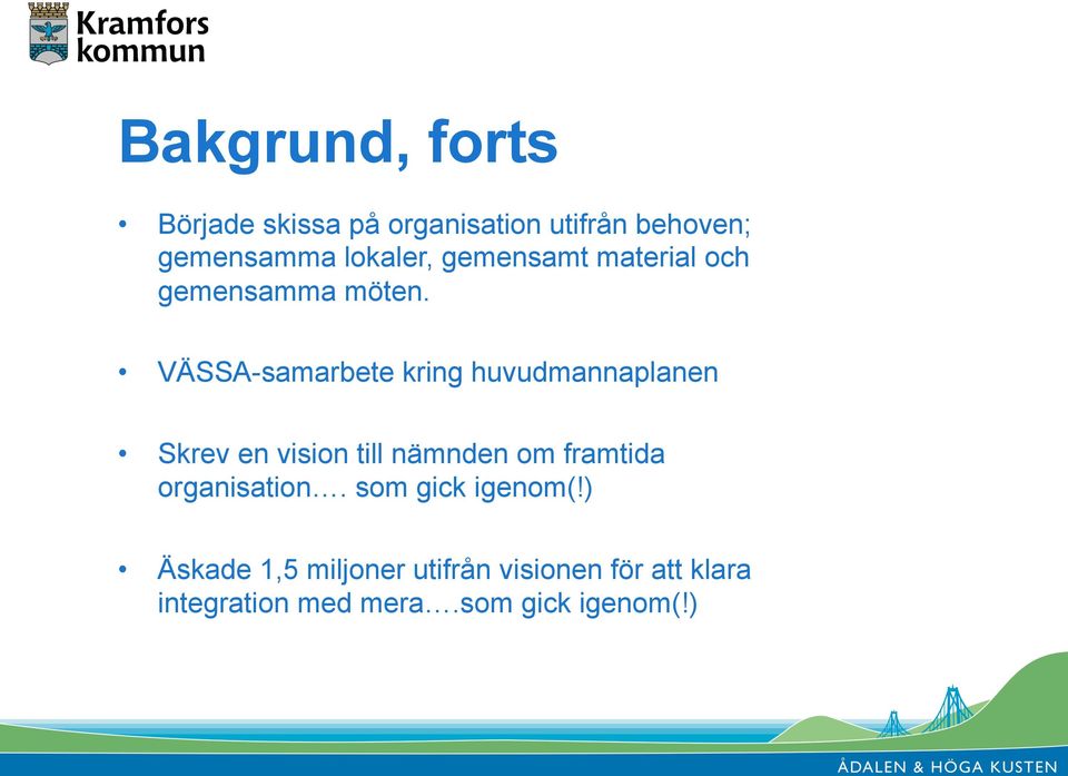 VÄSSA-samarbete kring huvudmannaplanen Skrev en vision till nämnden om framtida