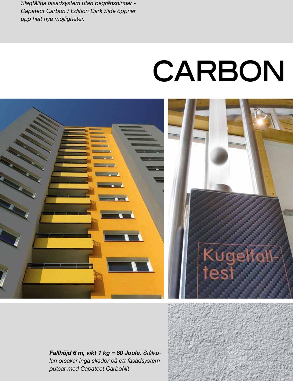 CARBON Fallhöjd 6 m, vikt 1 kg = 60 Joule.