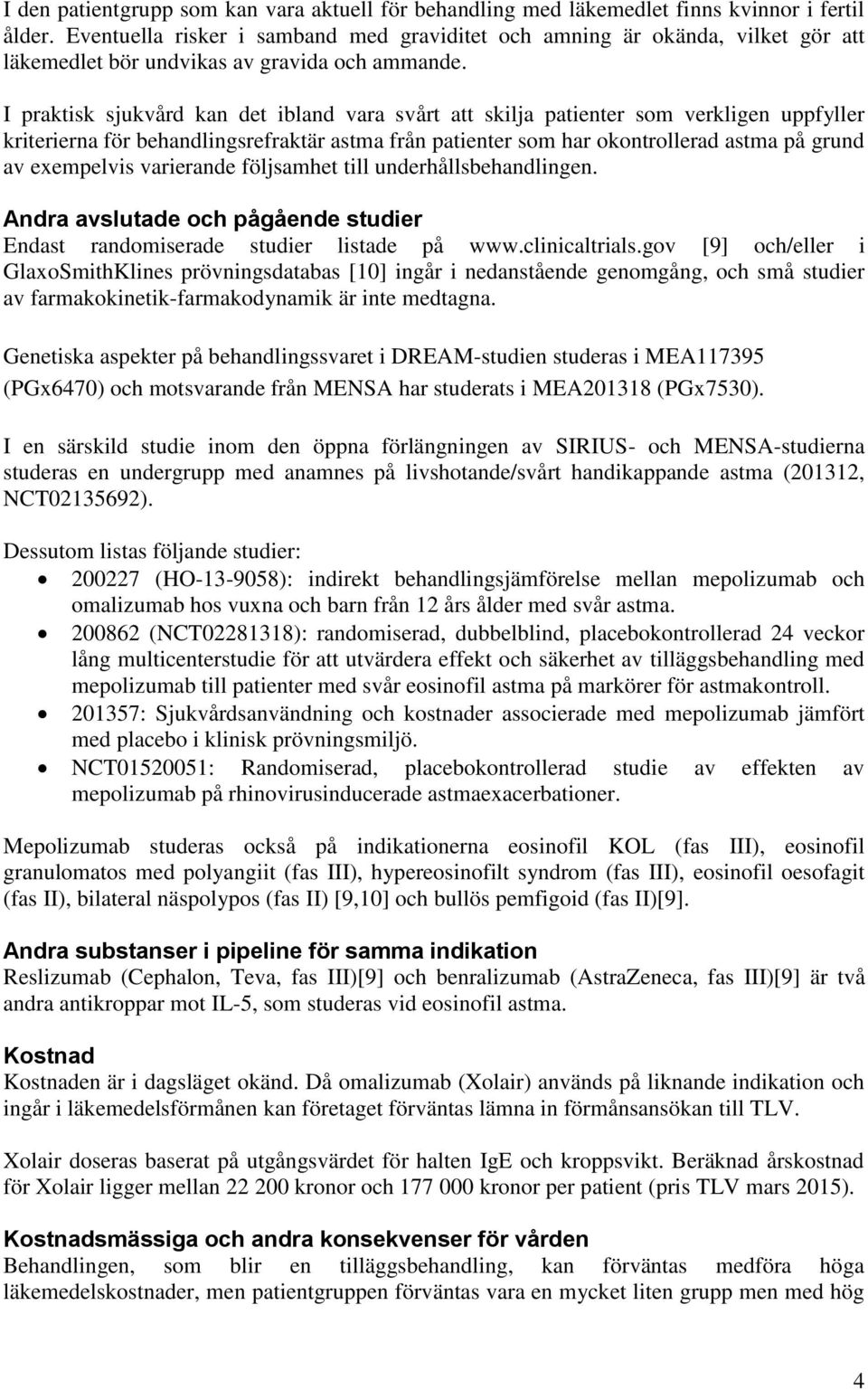 I praktisk sjukvård kan det ibland vara svårt att skilja patienter som verkligen uppfyller kriterierna för behandlingsrefraktär astma från patienter som har okontrollerad astma på grund av exempelvis