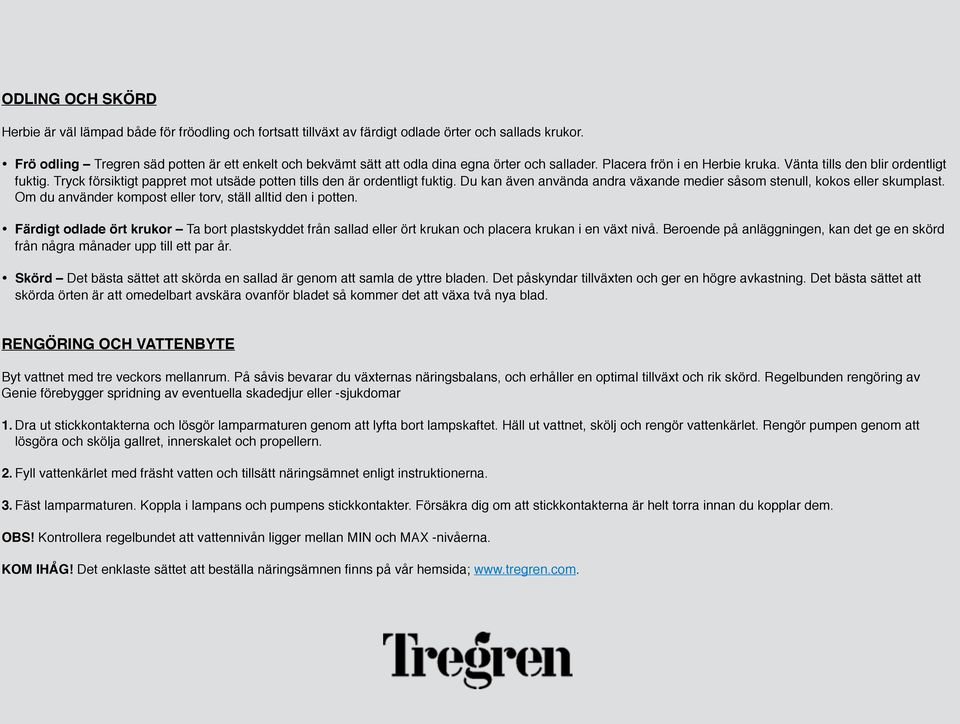Tryck försiktigt pappret mot utsäde potten tills den är ordentligt fuktig. Du kan även använda andra växande medier såsom stenull, kokos eller skumplast.