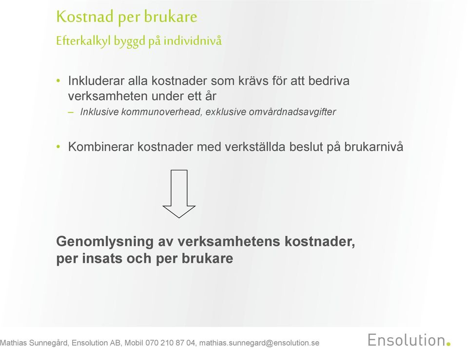 kommunoverhead, exklusive omvårdnadsavgifter Kombinerar kostnader med