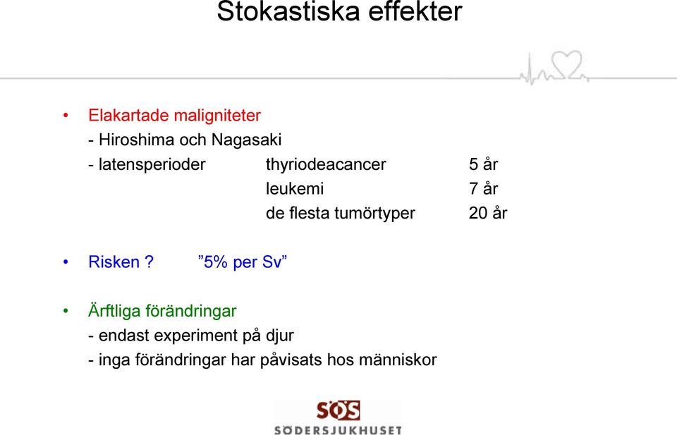 flesta tumörtyper 20 år Risken?