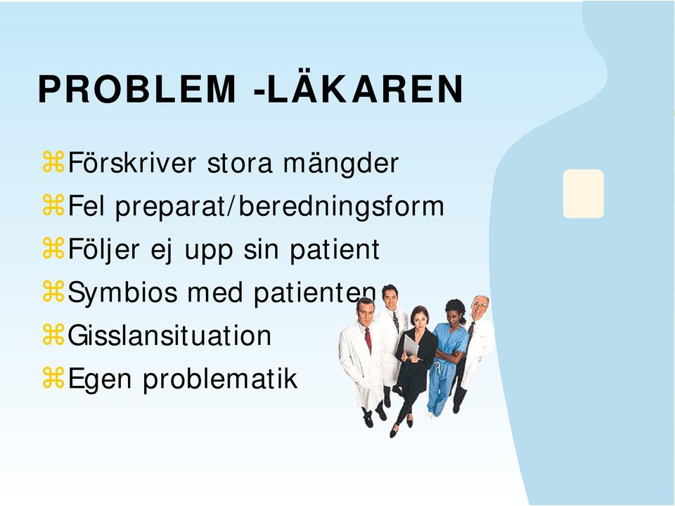 Följer ej upp sin patient Symbios med