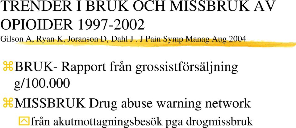 J Pain Symp Manag Aug 2004 BRUK- Rapport från